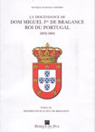 LA DESCENDANCE DE DOM MIGUEL DE BRAGANCE ROI DU PORTUGAL 1802-1866