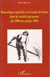DOMESTIQUES AGRICOLES ET SERVANTES DE FERME DANS LES SOCIETES PAYSANNES 1900-1960