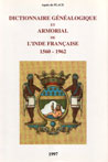 DICTIONNAIRE GENEALOGIQUE & ARMORIAL DE L'INDE FRANCAISE 1560-1962