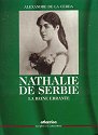 NATHALIE DE SERBIE, la reine errante