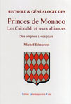 HISTOIRE ET GENEALOGIE DES PRINCES DE MONACO, LES GRIMALDI et leurs alliances des origines à nos jours