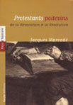 LES PROTESTANTS POITEVINS, de la R�vocation � la R�volution