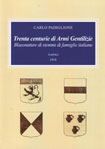 TRENTA CENTURIE DI ARMI GENTILIZE. BLASONATURE DI STEMMI DI FAMIGLIE ITALIANE